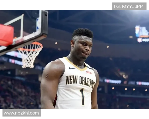 锡安体重问题持续发酵鹈鹕队聘专职营养师全天候监控饮食管理